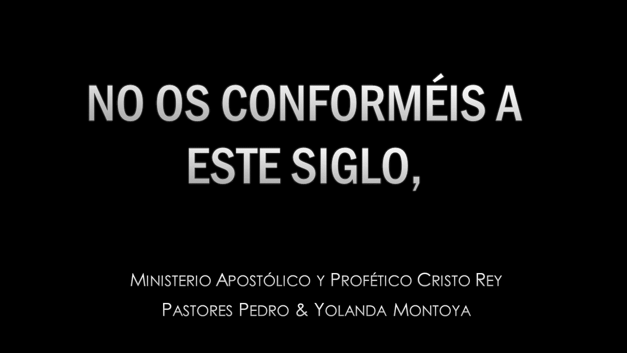 No os conforméis a este siglo: La vida de Fe en Jesús (Romanos 12:2)